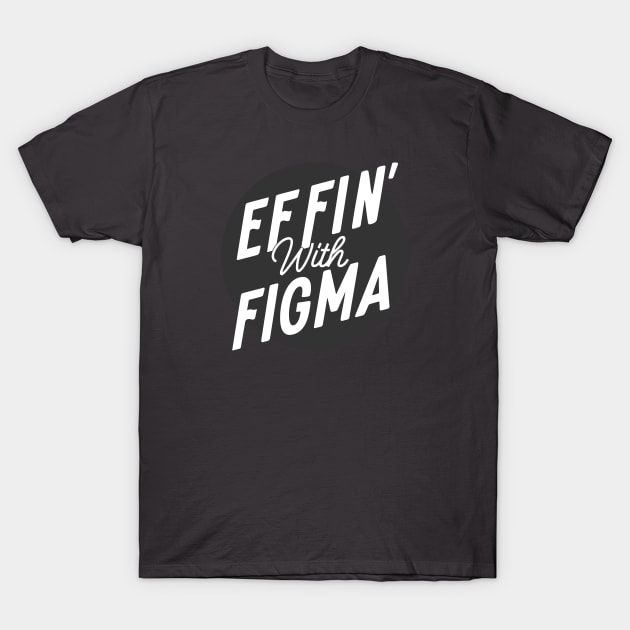 Effin' with Figma - Black Logo T-Shirt by Effin' with Figma